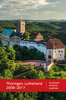 Seidel / Stade |  Thüringen. Lutherland 2008 – 2017 | Buch |  Sack Fachmedien