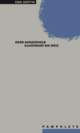 Szittya / Fähnders |  Herr Außerhalb illustriert die Welt. Mit Erstdrucken aus dem Nachlass | Buch |  Sack Fachmedien