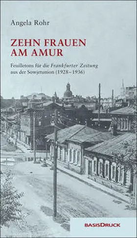 Rohr / Bey |  Zehn Frauen am Amur | Buch |  Sack Fachmedien