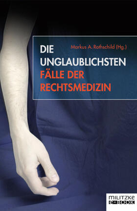 Rothschild | Die unglaublichsten Fälle der Rechtsmedizin | E-Book | sack.de