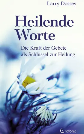 Dossey |  Heilende Worte - Die Kraft der Gebete als Schlüssel zur Heilung | eBook | Sack Fachmedien