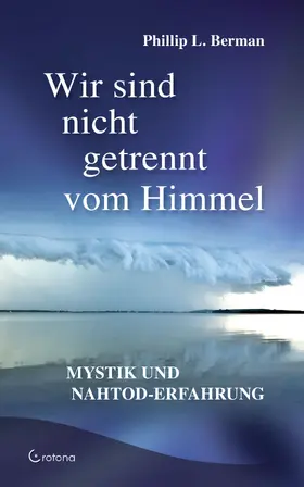Berman |  Wir sind nicht getrennt vom Himmel: Mystik und Nahtod-Erfahrungen | eBook | Sack Fachmedien