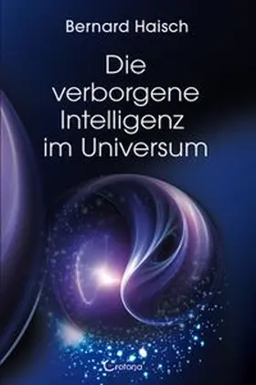 Haisch |  Die verborgene Intelligenz im Universum | Buch |  Sack Fachmedien