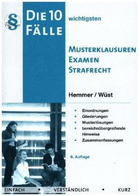 Hemmer / Wüst | Strafrecht. Die 10 wichtigsten Musterklausuren fürs Examen | Buch | 978-3-86193-475-2 | sack.de