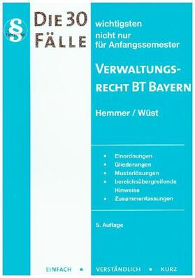 Hemmer / Wüst |  Die 30 wichtigsten Fälle Verwaltungsrecht BT Bayern | Buch |  Sack Fachmedien