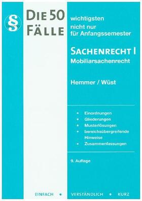 Hemmer / Wüst | Die 50 wichtigsten Fälle Sachenrecht 01 - Mobiliarsachenrecht | Buch | 978-3-86193-715-9 | sack.de