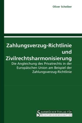 Scheiber |  Zahlungsverzug-Richtlinie und Zivilrechtsharmonisierung | Buch |  Sack Fachmedien