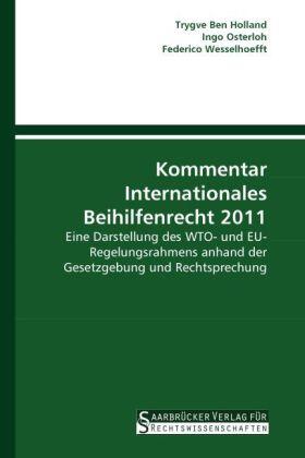 Holland / Osterloh / Wesselhoefft |  Kommentar Internationales Beihilfenrecht 2011 | Buch |  Sack Fachmedien