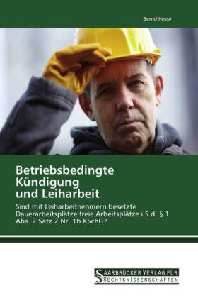 Hesse |  Betriebsbedingte Kündigung  und Leiharbeit | Buch |  Sack Fachmedien