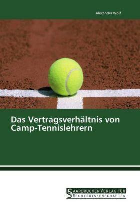 Wolf |  Das Vertragsverhältnis von Camp-Tennislehrern | Buch |  Sack Fachmedien