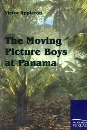 Appleton |  The Moving Picture Boys at Panama | Buch |  Sack Fachmedien