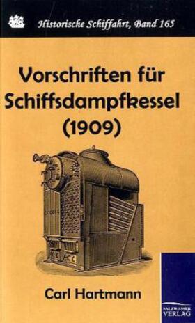 Hartmann |  Vorschriften für Schiffsdampfkessel (1909) | Buch |  Sack Fachmedien