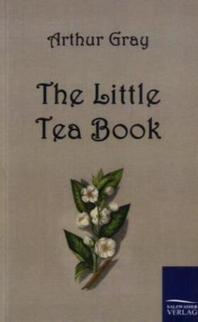 Gray |  The Little Tea Book | Buch |  Sack Fachmedien
