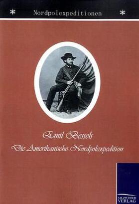 Bessels / Liepe |  Die amerikanische Nordpol-Expedition | Buch |  Sack Fachmedien
