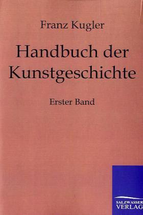 Kugler |  Handbuch der Kunstgeschichte | Buch |  Sack Fachmedien
