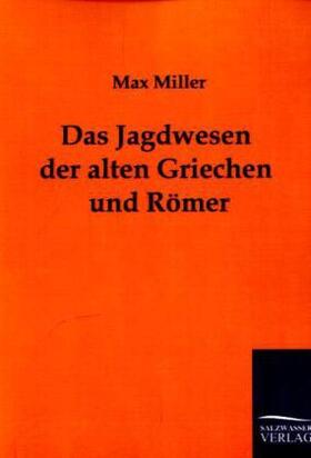 Miller |  Das Jagdwesen der alten Griechen und Römer | Buch |  Sack Fachmedien
