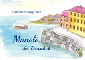 Grausgruber |  Manolo, der Turnschuh | Buch |  Sack Fachmedien