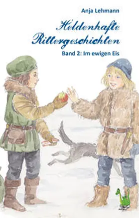 Lehmann |  Heldenhafte Rittergeschichten 02. Im ewigen Eis | Buch |  Sack Fachmedien