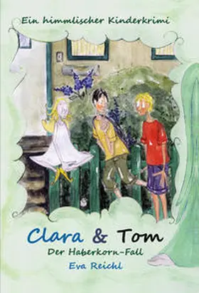 Reichl |  Clara & Tom - Der Haberkorn-Fall | Buch |  Sack Fachmedien
