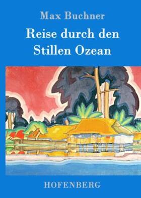 Buchner |  Reise durch den Stillen Ozean | Buch |  Sack Fachmedien