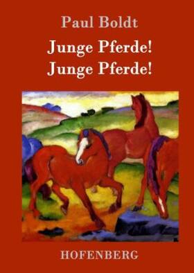 Boldt |  Junge Pferde! Junge Pferde! | Buch |  Sack Fachmedien