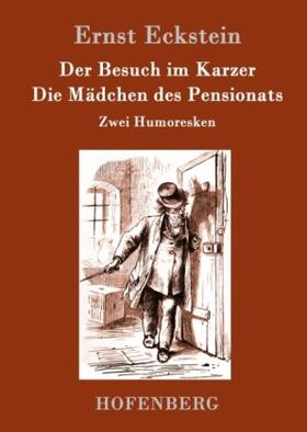 Eckstein |  Der Besuch im Karzer / Die Mädchen des Pensionats | Buch |  Sack Fachmedien