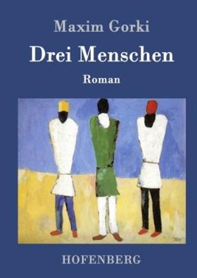 Gorki |  Drei Menschen | Buch |  Sack Fachmedien
