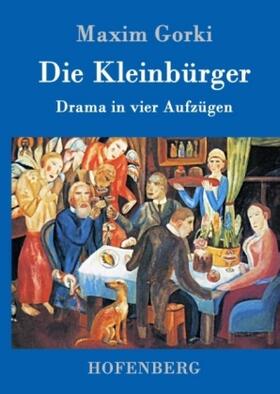 Gorki |  Die Kleinbürger | Buch |  Sack Fachmedien