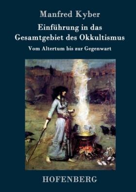 Kyber |  Einführung in das Gesamtgebiet des Okkultismus | Buch |  Sack Fachmedien
