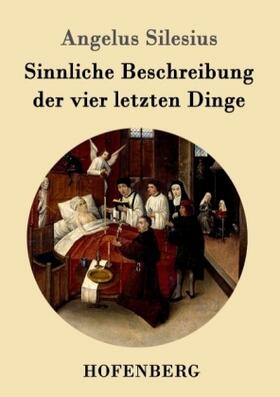 Silesius |  Sinnliche Beschreibung der vier letzten Dinge | Buch |  Sack Fachmedien