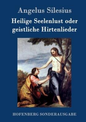 Silesius |  Heilige Seelenlust oder geistliche Hirtenlieder | Buch |  Sack Fachmedien