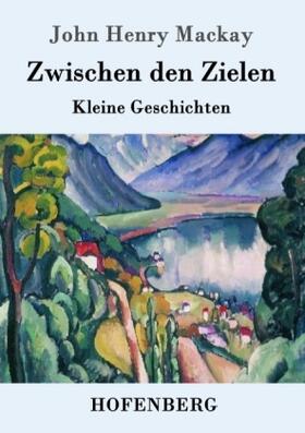 Mackay | Zwischen den Zielen | Buch | 978-3-86199-866-2 | www.sack.de