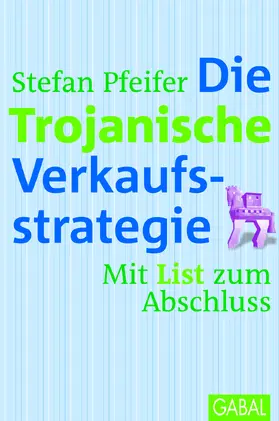 Pfeifer |  Die Trojanische Verkaufsstrategie | eBook | Sack Fachmedien