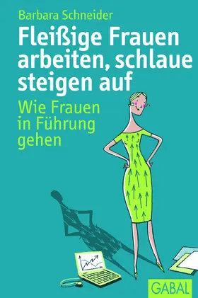 Schneider | Fleißige Frauen arbeiten, schlaue steigen auf | E-Book | www.sack.de