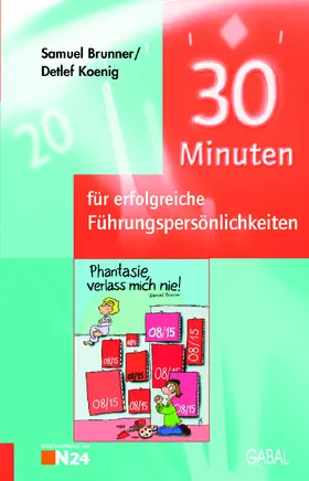 Brunner / Koenig |  30 Minuten für erfolgreiche Führungspersönlichkeiten | eBook | Sack Fachmedien