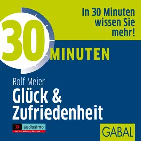 Meier |  30 Minuten Glück und Zufriedenheit | Sonstiges |  Sack Fachmedien