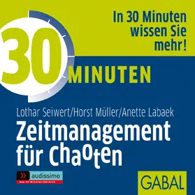 Seiwert / Müller / Labaek-Noeller |  30 Minuten Zeitmanagement für Chaoten | Sonstiges |  Sack Fachmedien