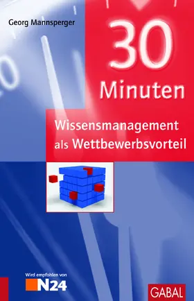 Mannsperger |  30 Minuten Wissensmanagement als Wettbewerbsvorteil | eBook | Sack Fachmedien
