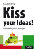 Söffing |  Kiss your Ideas! | eBook | Sack Fachmedien