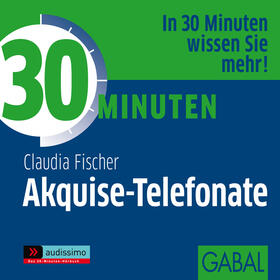 Fischer | 30 Minuten Akquise-Telefonate | Sonstiges | 978-3-86200-535-2 | sack.de