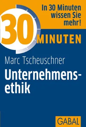 Tscheuschner |  30 Minuten Unternehmensethik | eBook | Sack Fachmedien