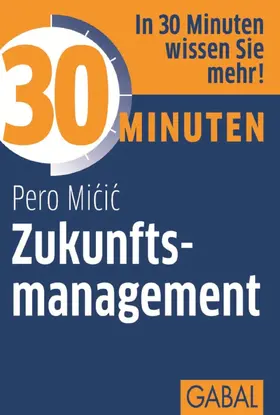 Micic |  30 Minuten Zukunftsmanagement | eBook | Sack Fachmedien