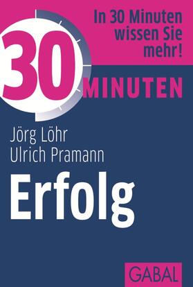 Löhr / Pramann | 30 Minuten Erfolg | E-Book | sack.de