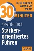 Groth |  30 Minuten Stärkenorientiertes Führen | eBook | Sack Fachmedien