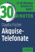 Fischer |  30 Minuten Akquise-Telefonate | eBook | Sack Fachmedien