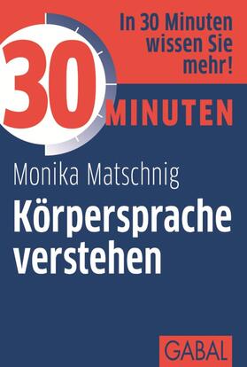 Matschnig |  30 Minuten Körpersprache verstehen | eBook | Sack Fachmedien