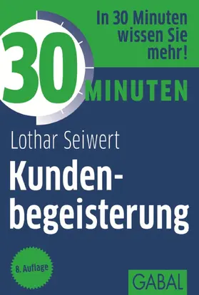 Seiwert |  30 Minuten Kundenbegeisterung | eBook | Sack Fachmedien