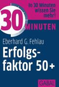 Fehlau |  30 Minuten Erfolgsfaktor 50+ | eBook | Sack Fachmedien