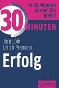 Löhr / Pramann |  30 Minuten Erfolg | eBook | Sack Fachmedien