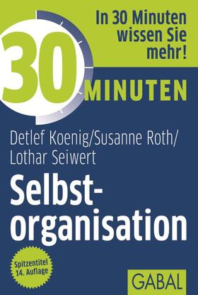Koenig / Seiwert / Roth |  30 Minuten Selbstorganisation | eBook | Sack Fachmedien